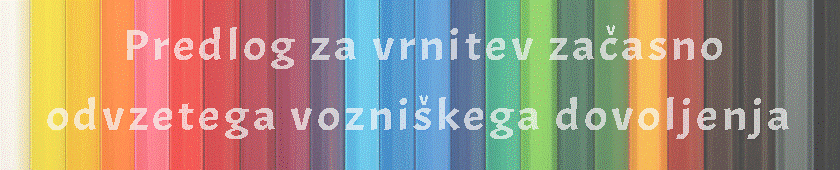Predlog za vrnitev začasno odvzetega vozniškega dovoljenja